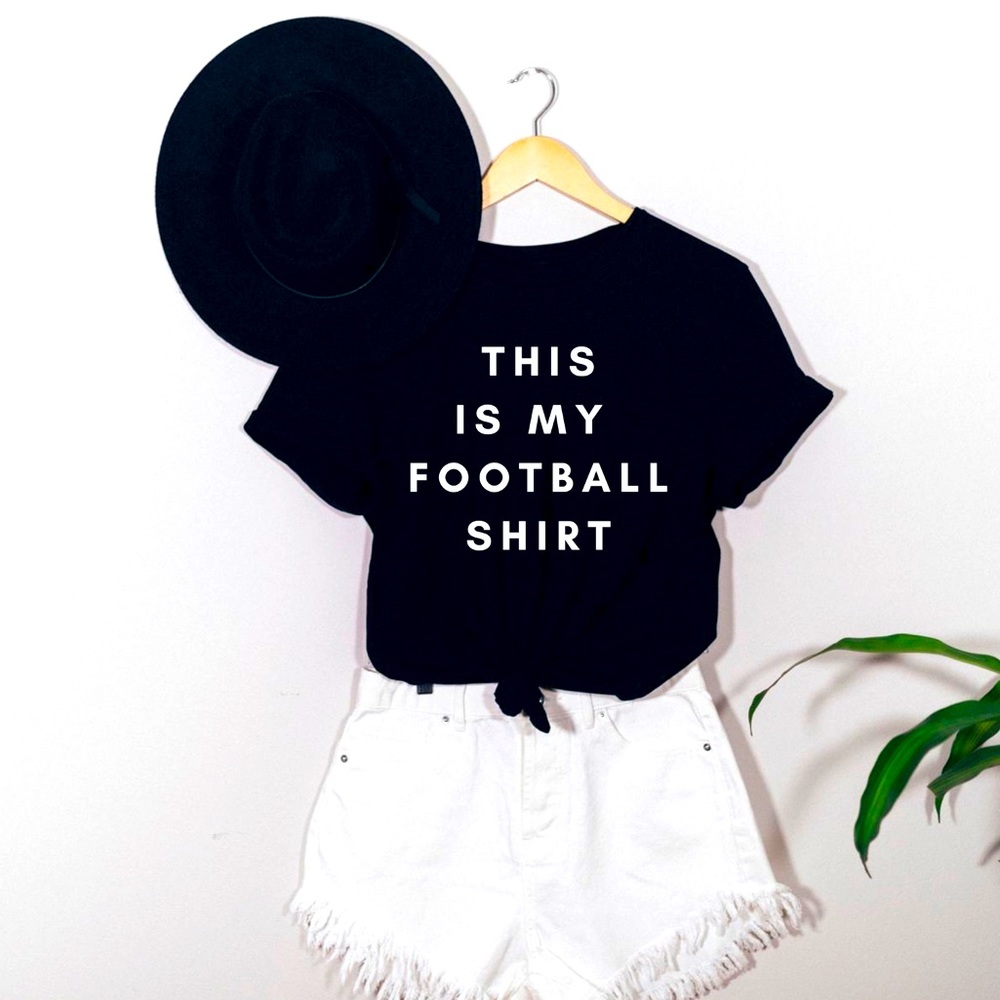 Special order: “This Is My Football Shirt”